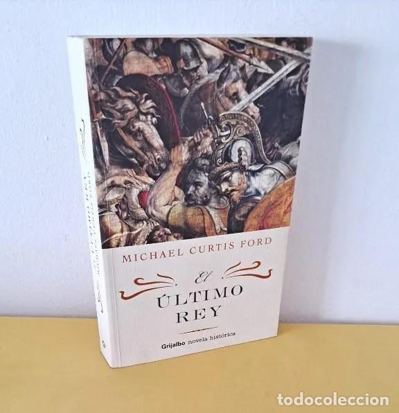 Gebrauchte B&uuml;cher: MICHAEL CURTIS FORD - EL &Uacute;LTIMO REY - GRIJALBO 2005