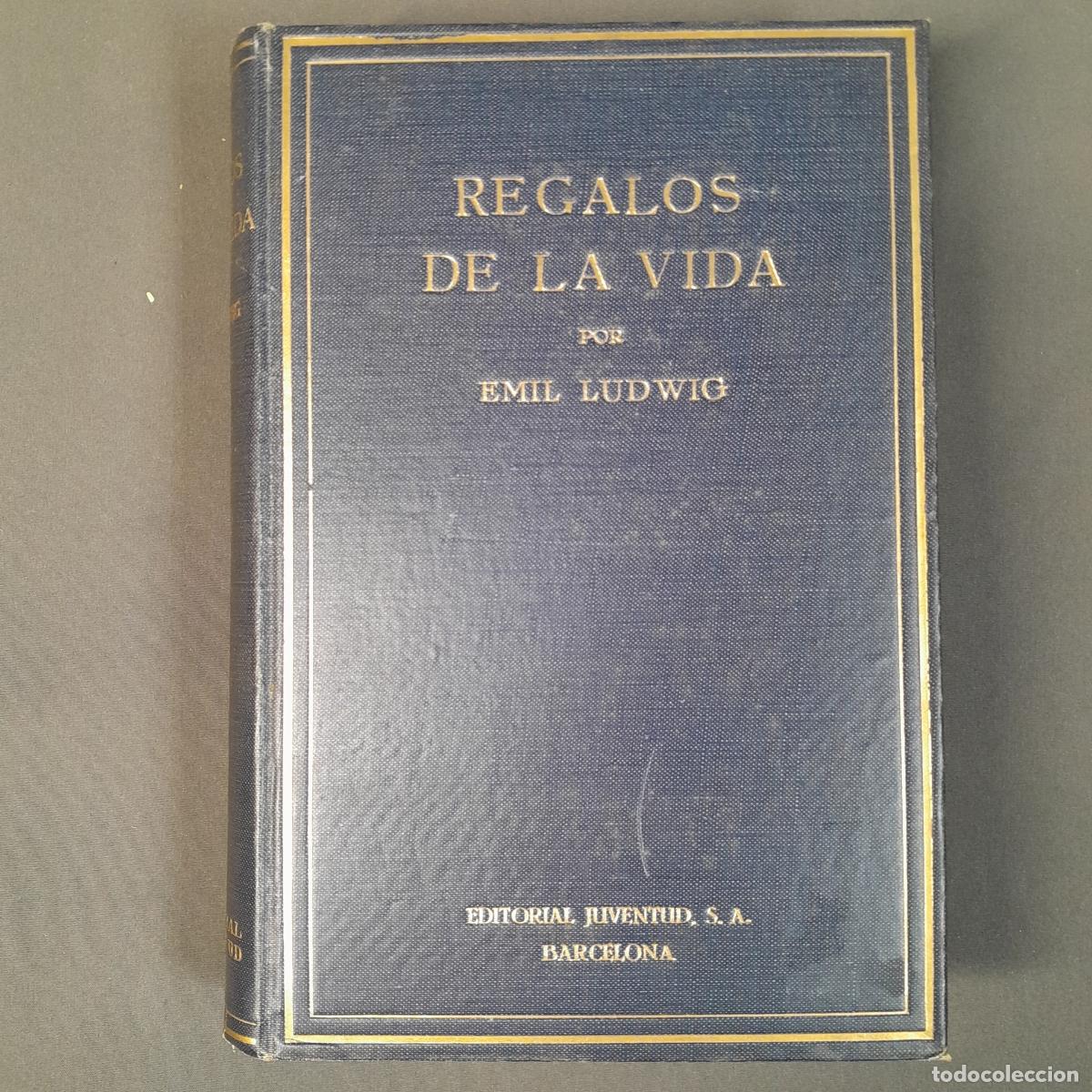 Libros de segunda mano: L-1496. REGALOS DE LA VIDA. EMIL LUDWIG. ED. JUVENTUD, S. A. 1932.