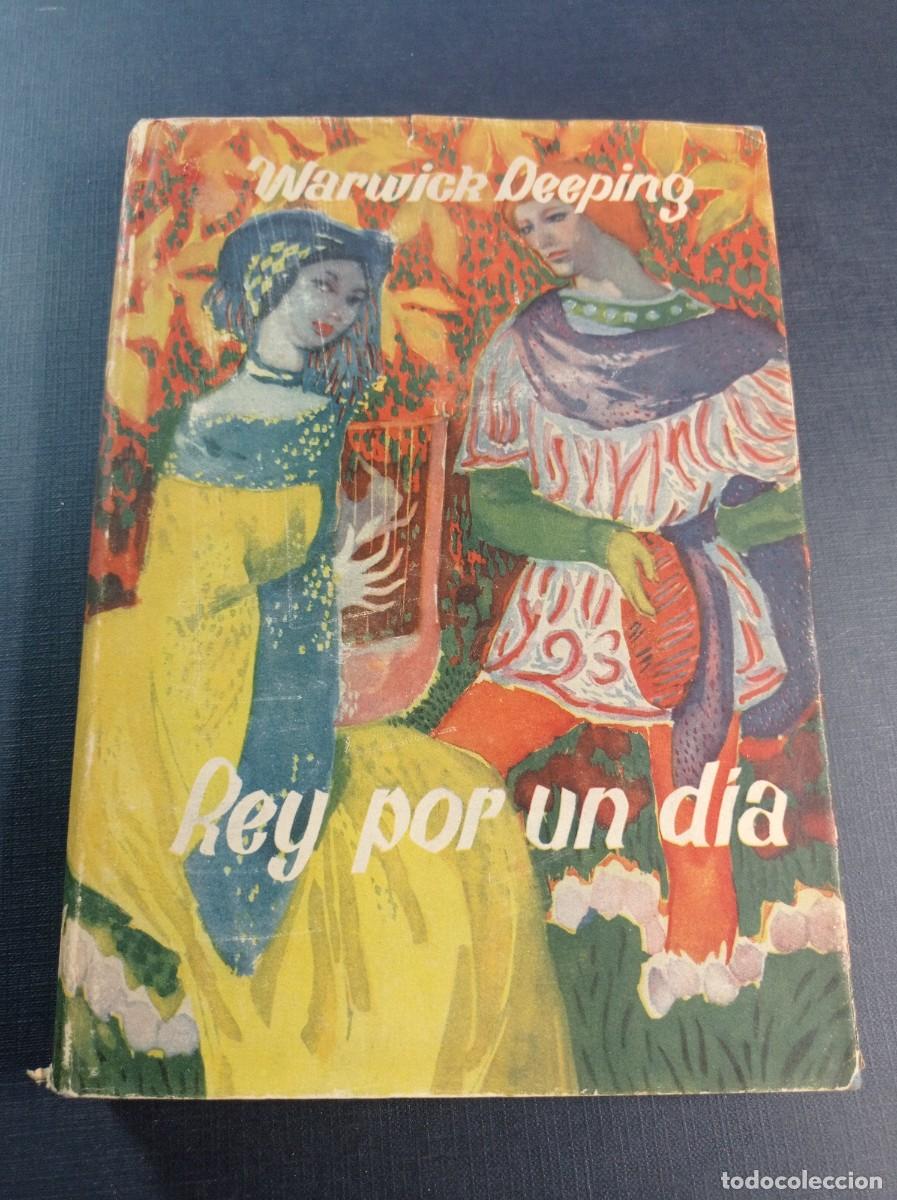 Libros de segunda mano: REY POR UN DIA. WARWICK DEEPING. TRADUCE ENRIQUE DE JUAN. LARA, 1949. INGLATERRA SIGLO XIV +++