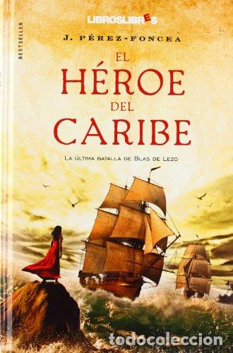 Libros de segunda mano: El h&eacute;roe del caribe - P&eacute;rez-Foncea, J. A