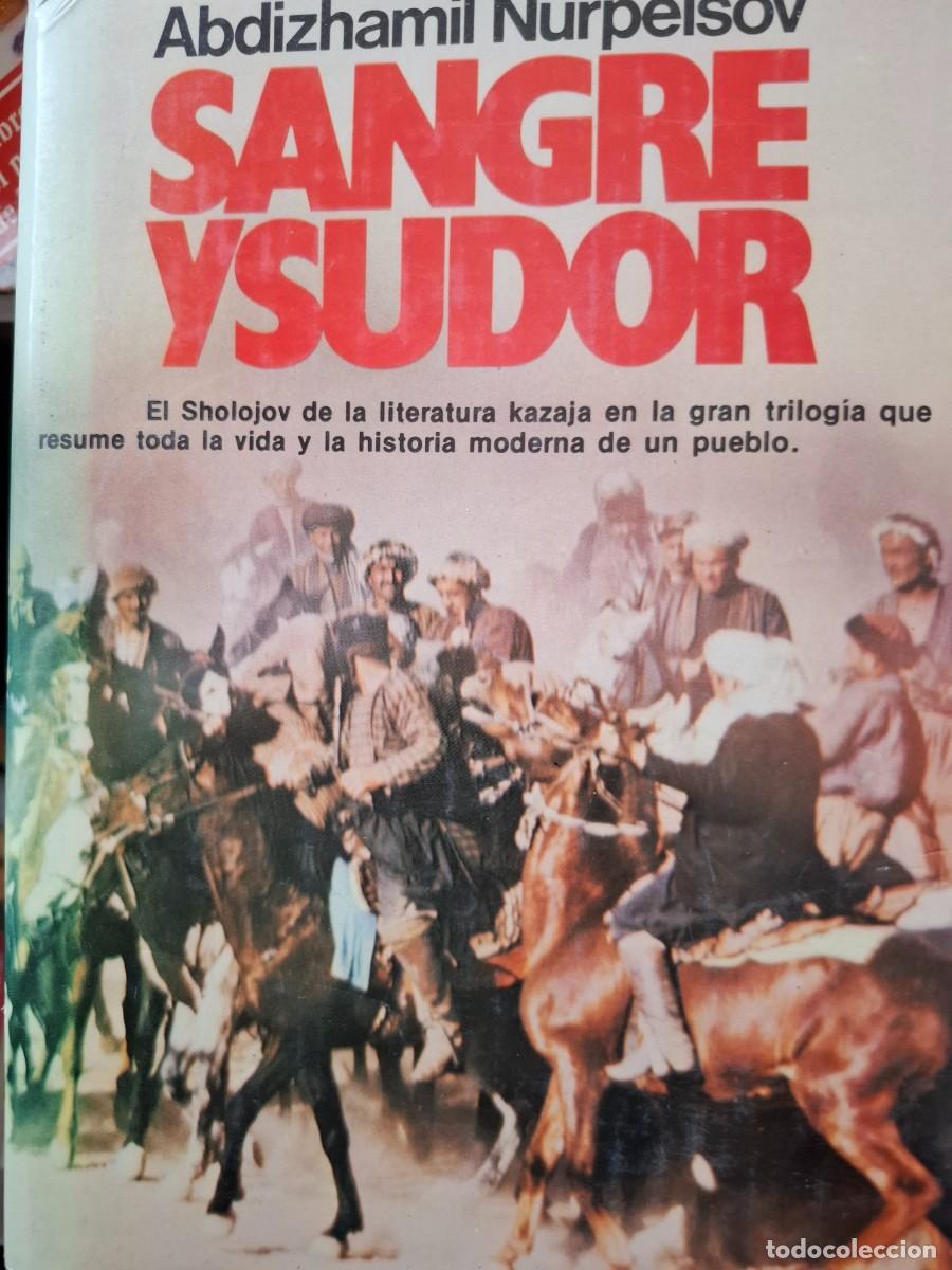 Libros de segunda mano: sangre y sudor Abdizhamil Nurpe&iacute;sov -el Sholojov de la literatura kazaja-