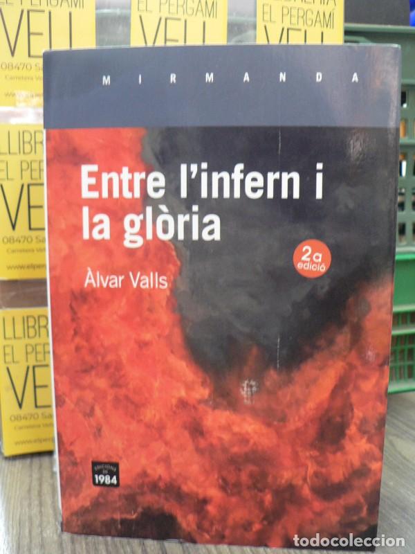 Libros de segunda mano: Entre L'Infern i la Gl&ograve;ria - &Agrave;lvar Valls - Edicions de 1984 - Mirmanda, 196