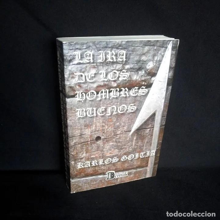 Libri di seconda mano: KARLOS GOITIA - LA IRA DE LOS HOMBRES BUENOS - EDICIONES BERRIAK 2010