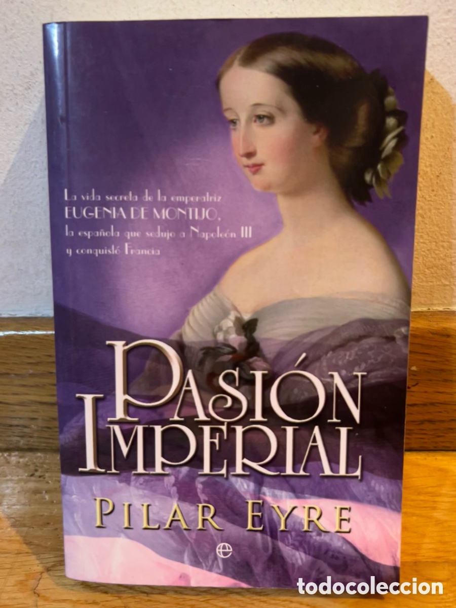 Libros de segunda mano: PASI&Oacute;N IMPERIAL PILAR EYRE