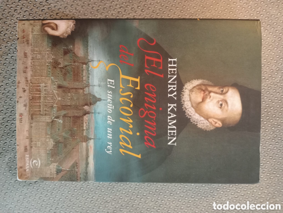 Libros de segunda mano: El enigma del Escorial, el sueño de un Rey / Henry Kamen
