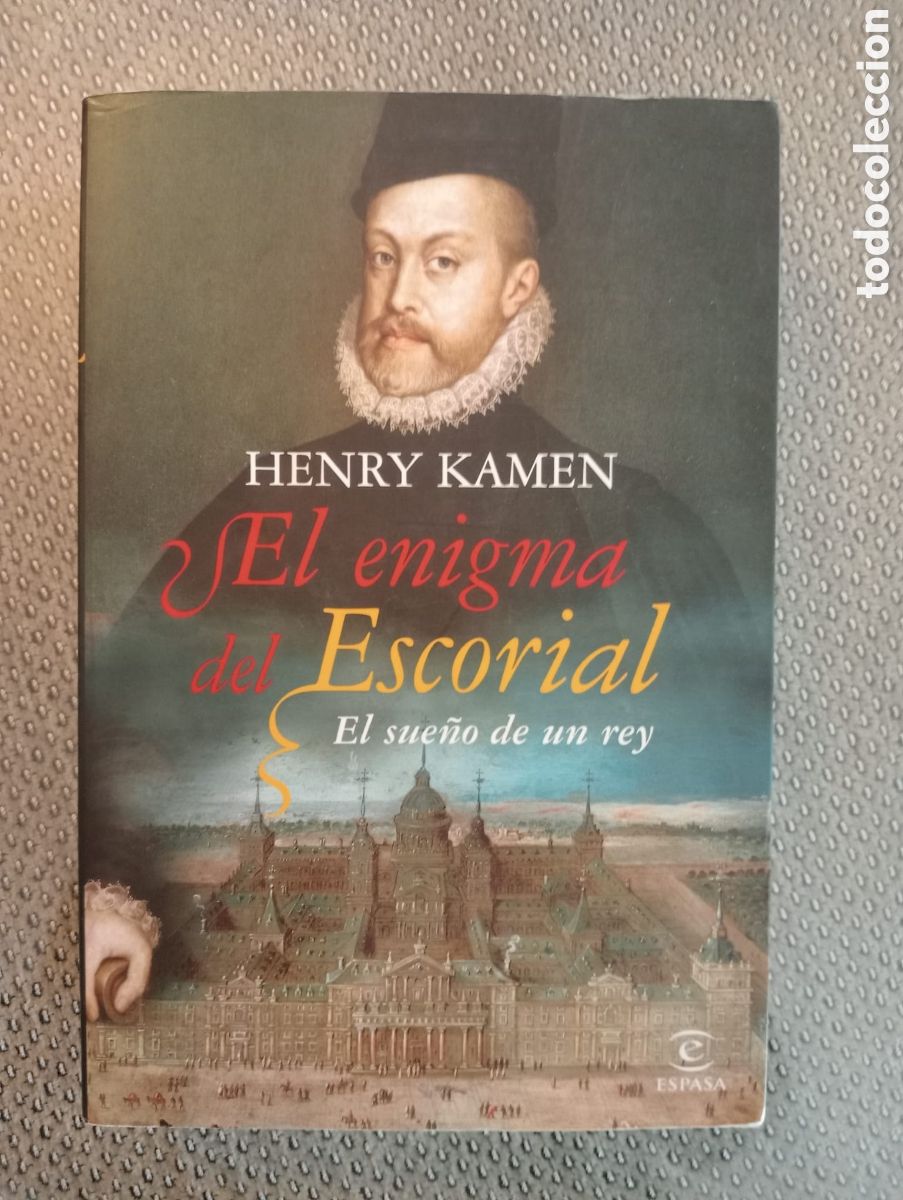 Libros de segunda mano: El enigma del Escorial, el sueño de un Rey / Henry Kamen