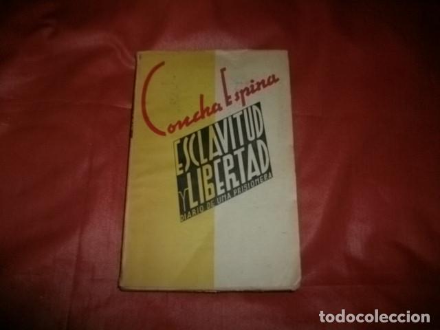 Libros de segunda mano: ESCLAVITUD Y LIBERTAD, DIARIO DE UNA PRISIONERA- Concha Espina, Valladolid, 1938, 1&ordf; edici&oacute;n
