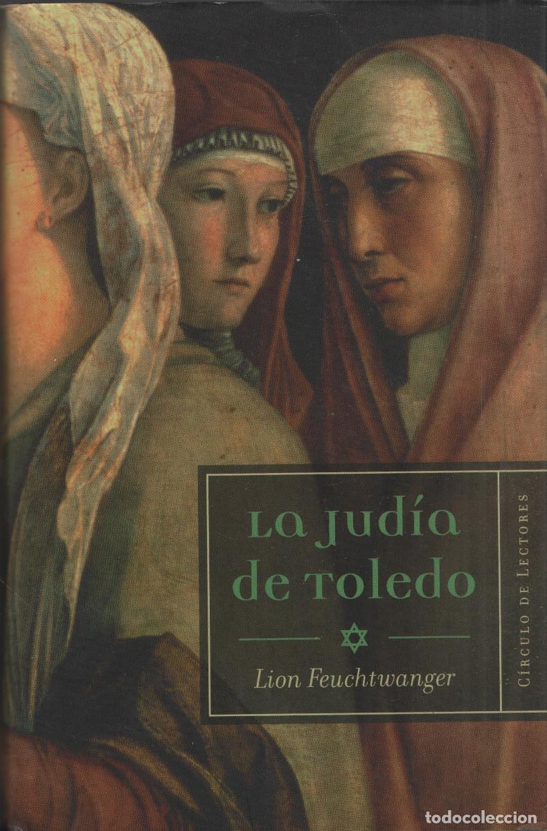 Libros de segunda mano: La jud&iacute;a de Toledo. Lion Feuchtwagner. C&iacute;rculo de Lectores. 2005.