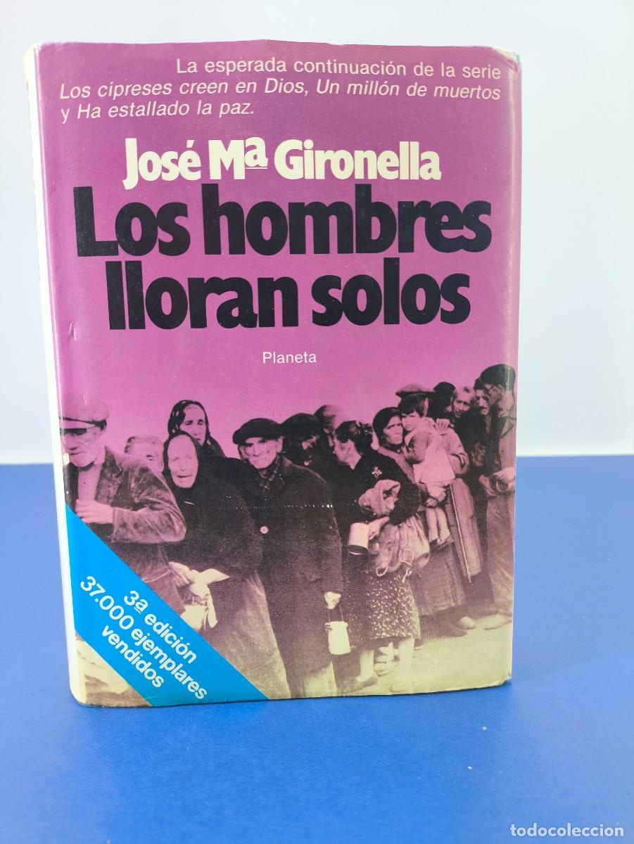 Libros de segunda mano: LOS HOMBRES LLORAN SOLOS / JOS&Eacute; M&ordf; GIRONELLA / 3&ordf; ed. 1986. PLANETA