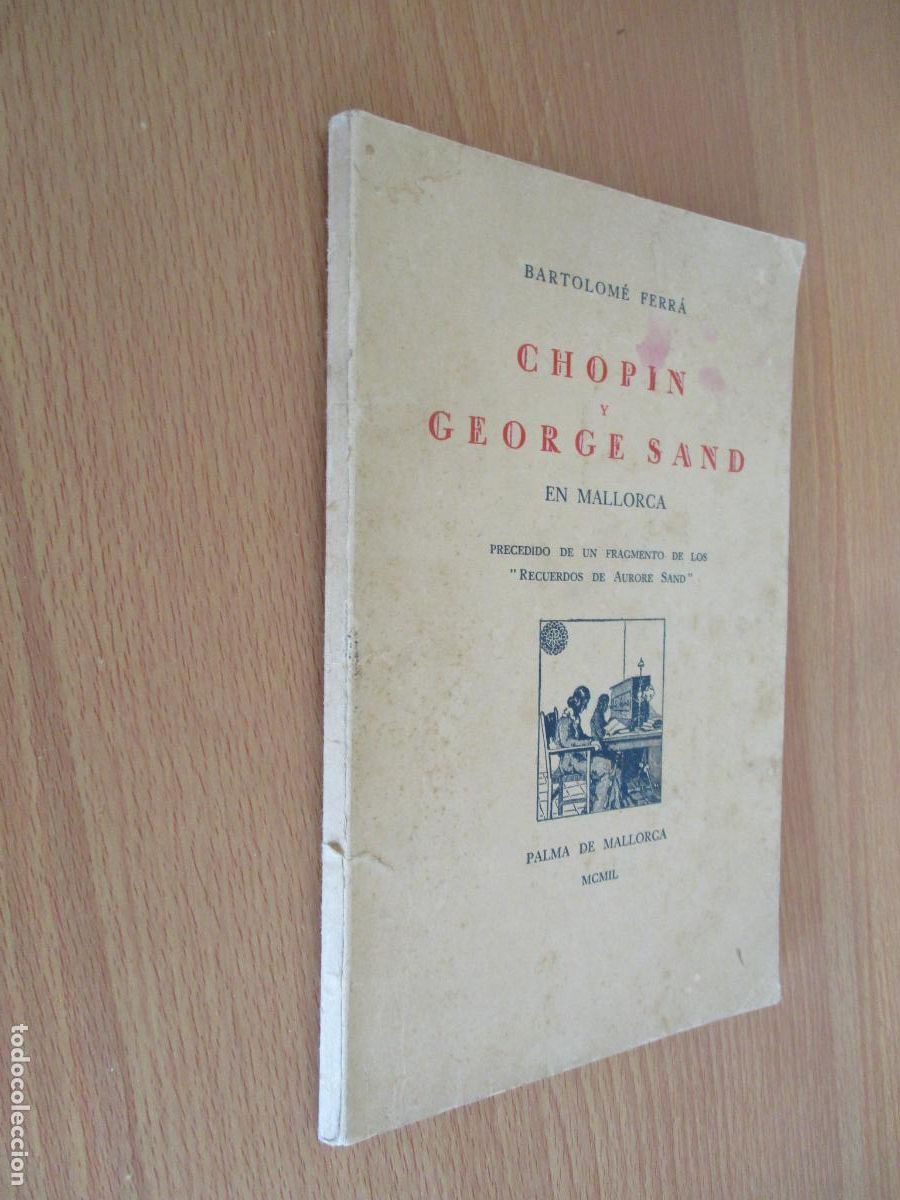 Libros de segunda mano: BARTOLOM&Eacute; FERR&Aacute;- CHPIN Y GEORGE SAND EN MALLORCA- MCMIL- PALMA DE MALLORCA