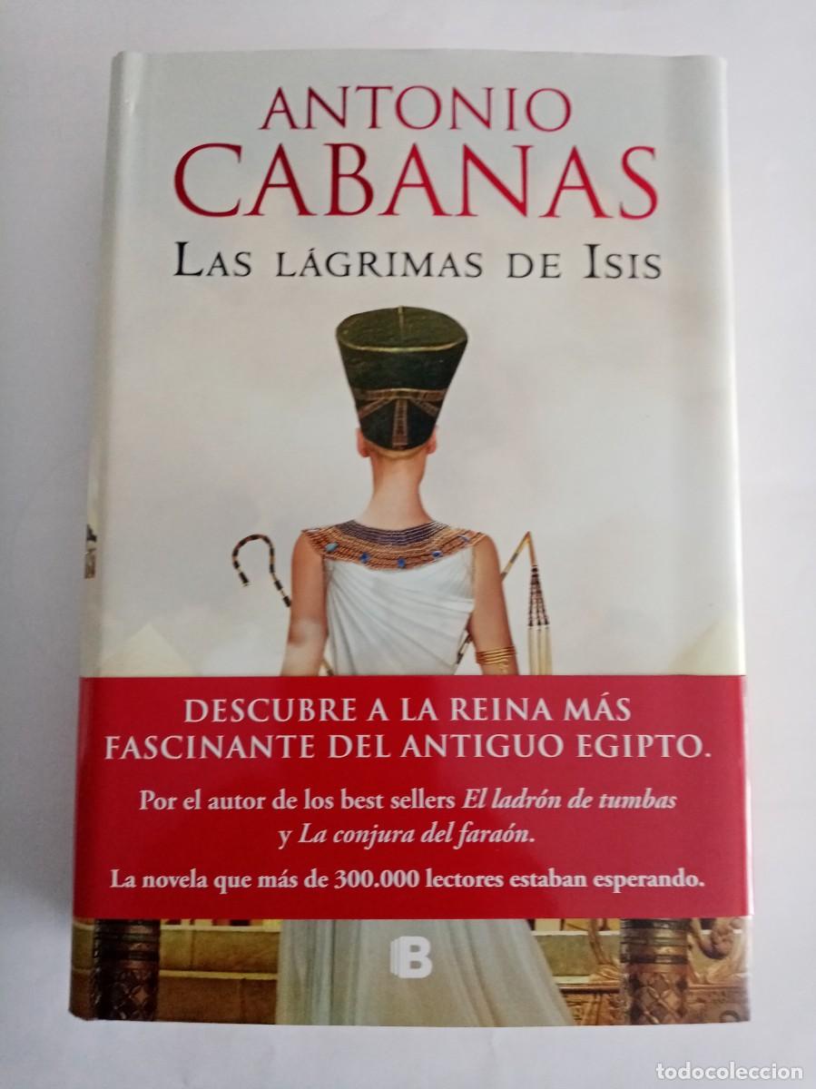 Libros de segunda mano: LAS LAGRIMAS DE ISIS . Antonio Cabanas ( EDICIONES B )