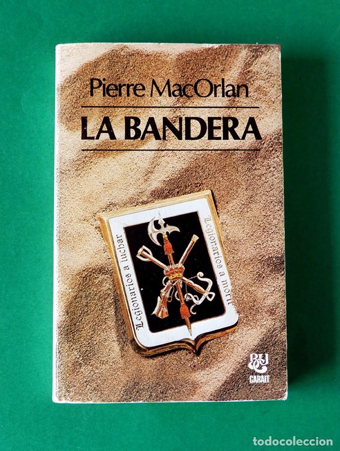 Libros de segunda mano: LA BANDERA - PIERRE MAC ORLAN - CARALT - 1&ordf; EDIC. 1977 - TEMA LA LEGI&Oacute;N Y TERCIO