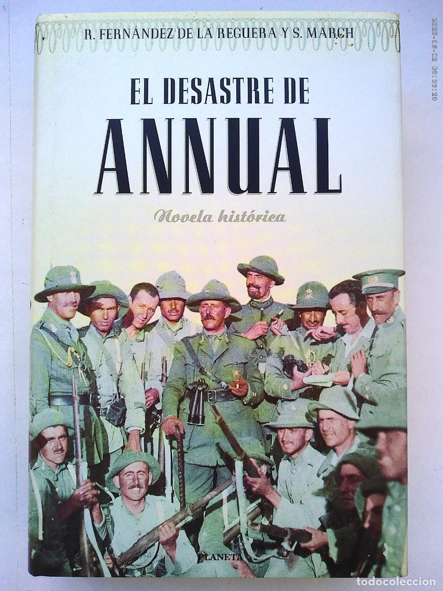 Libros de segunda mano: EL DESASTRE DE ANNUAL , R. FERNANDEZ DE LA REGUERA Y S. MARCH , PLANETA , 1&ordf; EDICION 1999