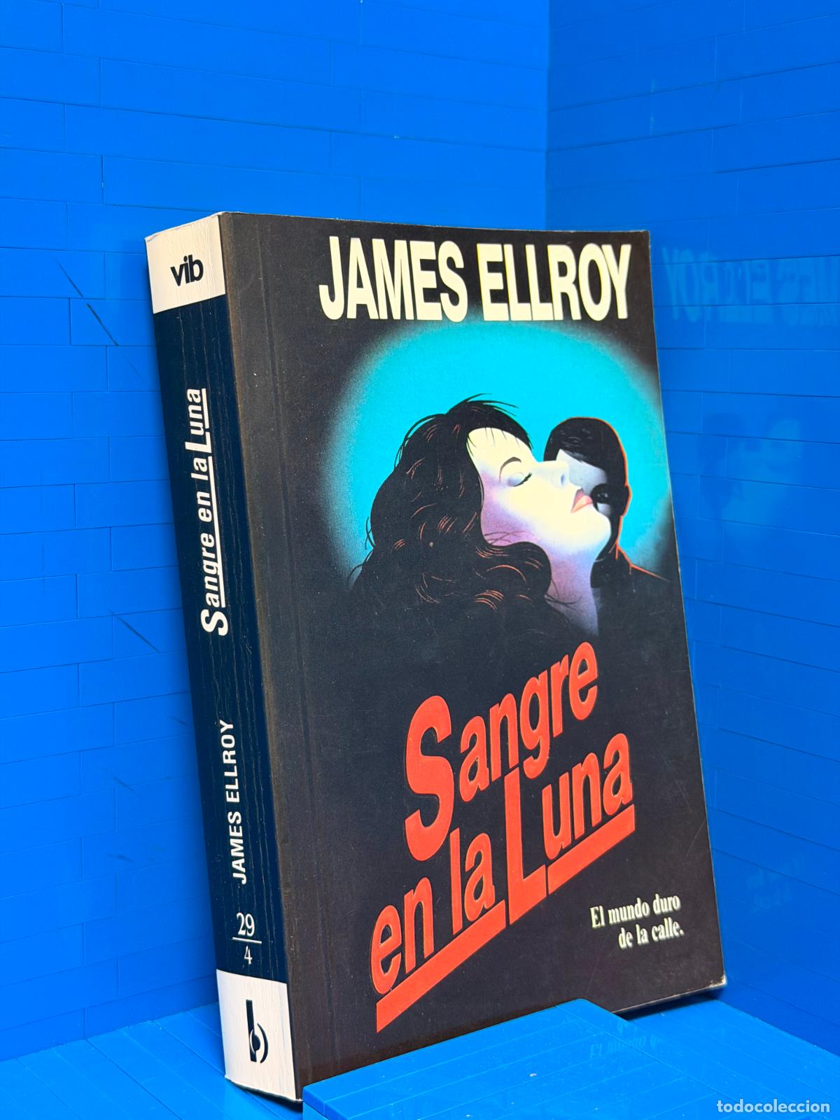 Libros de segunda mano: SANGRE EN LA LUNA - EL MUNDO DURO DE LA CALLE &ndash; JAMES ELLROY