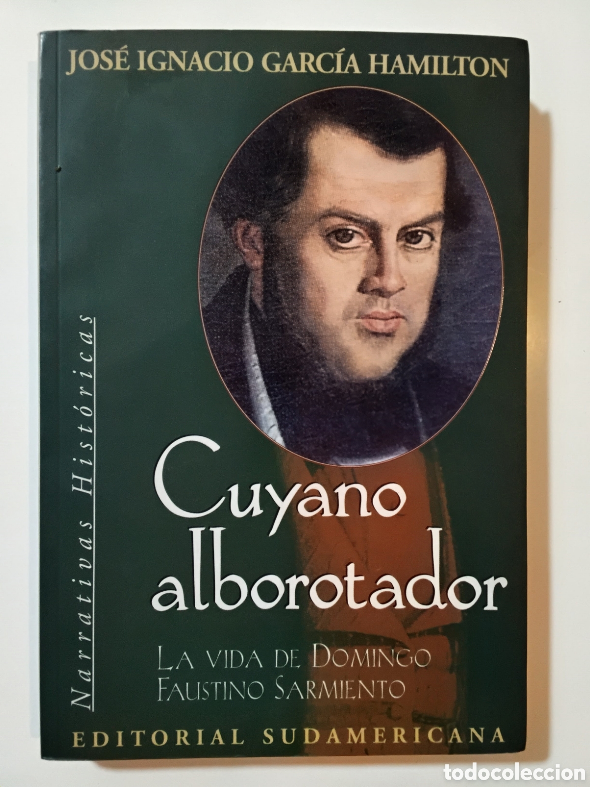 Libros de segunda mano: JOS&Eacute; IGNACIO GARC&Iacute;A HAMILTON &mdash; CUYANO ALBOROTADOR. LA VIDA DE DOMINGO FAUSTINO SARMIENTO &mdash; 1997