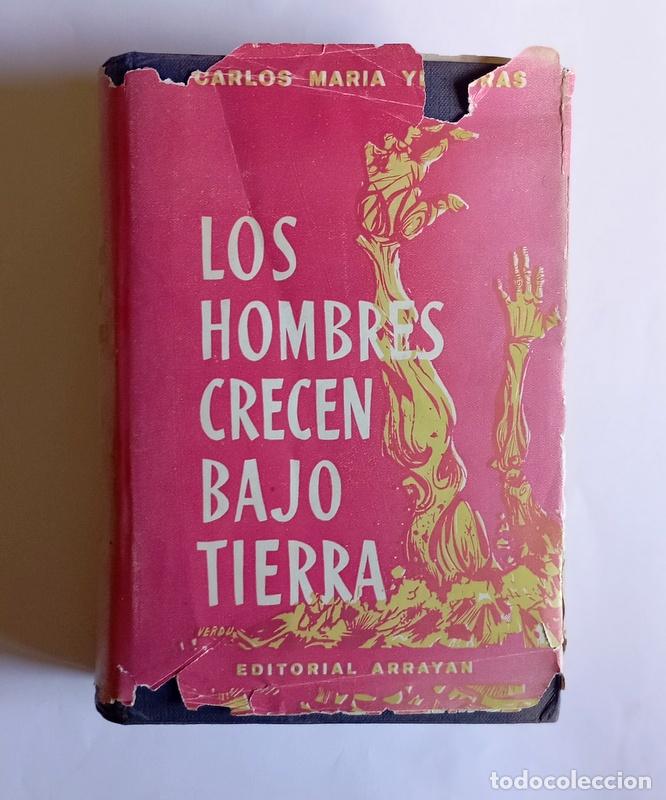 Libros de segunda mano: LOS HOMBRES CRECEN BAJO TIERRA - CARLOS MARIA YDIGORAS - EDITORIAL ARRAYAN. 1961
