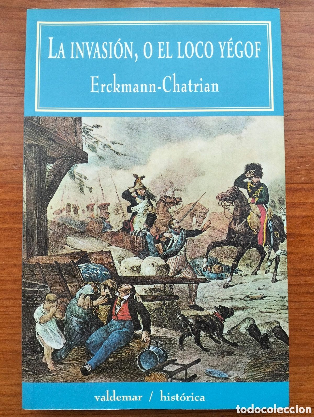 Libros de segunda mano: LA INVASI&Oacute;N, O EL LOCO Y&Eacute;GOF / Erckmann-Chatrian / Valdemar - hist&oacute;rica-, 2001