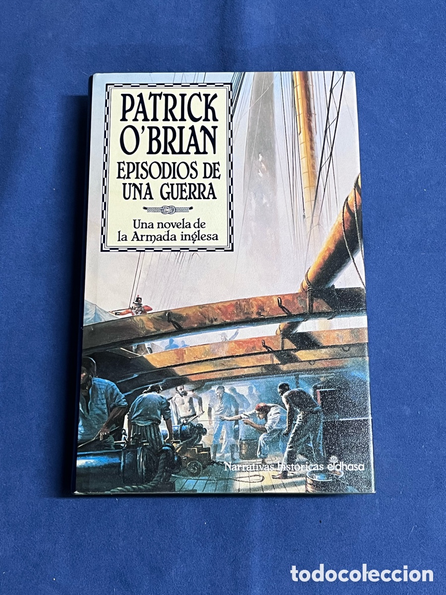Libros de segunda mano: EPISODIOS DE UNA GUERRA (Armada Inglesa 13). Patrick O&rsquo;Brian. EDHASA Narrativas hist&oacute;ricas Tapa dura