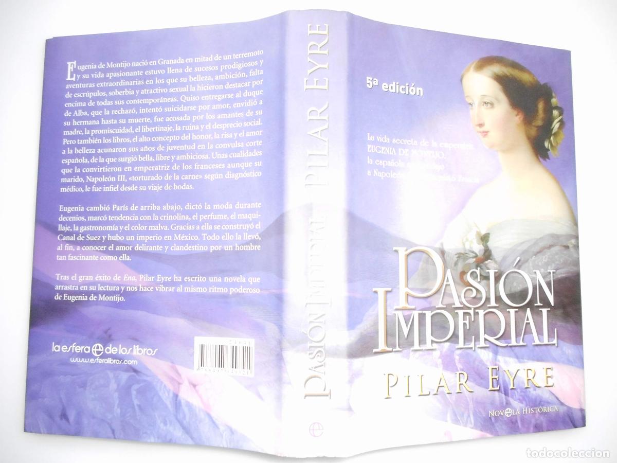 Libros de segunda mano: Pasion Imperial: La Vida Secreta de La Emperatriz Eugenia de Montijo, La Espanola Que Sedujo a Napol