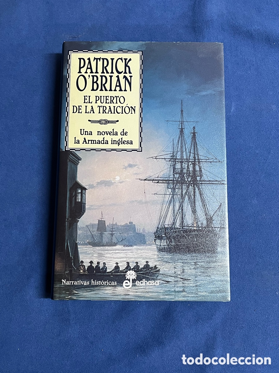 Libros de segunda mano: EL PUERTO DE LA TRAICI&Oacute;N (Armada Inglesa 9). Patrick O&rsquo;Brian. EDHASA Narrativas hist&oacute;ricas Tapa dura