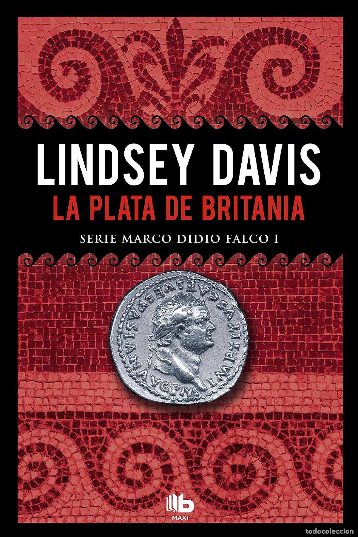 Libros de segunda mano: La plata de Britania (Serie Marco Didio Falco 1) (MAXI)