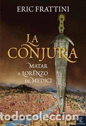 Libros de segunda mano: La conjura: Matar a Lorenzo de Medici (Espasa Hoy)