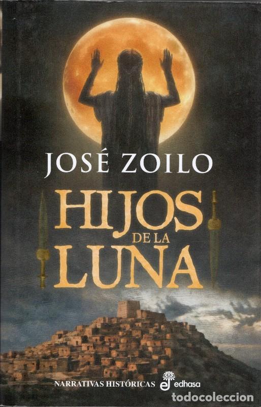 Libros de segunda mano: Hijos de la Luna - Jos&eacute; Zoilo - Editora y Distribuidora Hispano Americana - Narrativas Hist&oacute;ricas