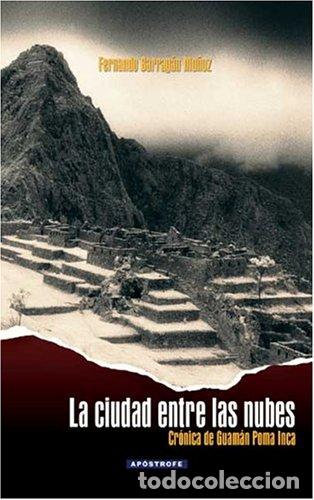 Libros de segunda mano: La ciudad entre las nubes : cr&oacute;nica de Guam&aacute;n Poma Inca