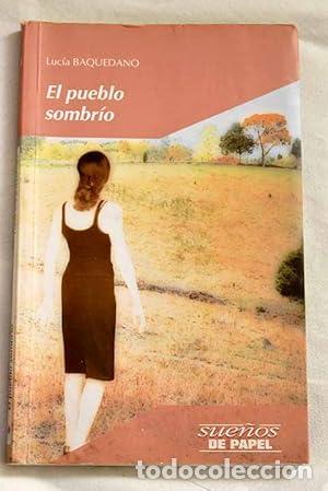 Libros de segunda mano: El pueblo sombr&iacute;o - Baquedano Azcona, Luc&iacute;a
