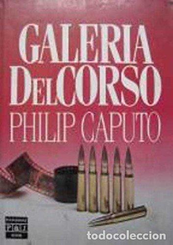 Libros de segunda mano: Galer&iacute;a del Corso / Philip Caputo ; traducci&oacute;n de Rosal&iacute;a V&aacute;zquez