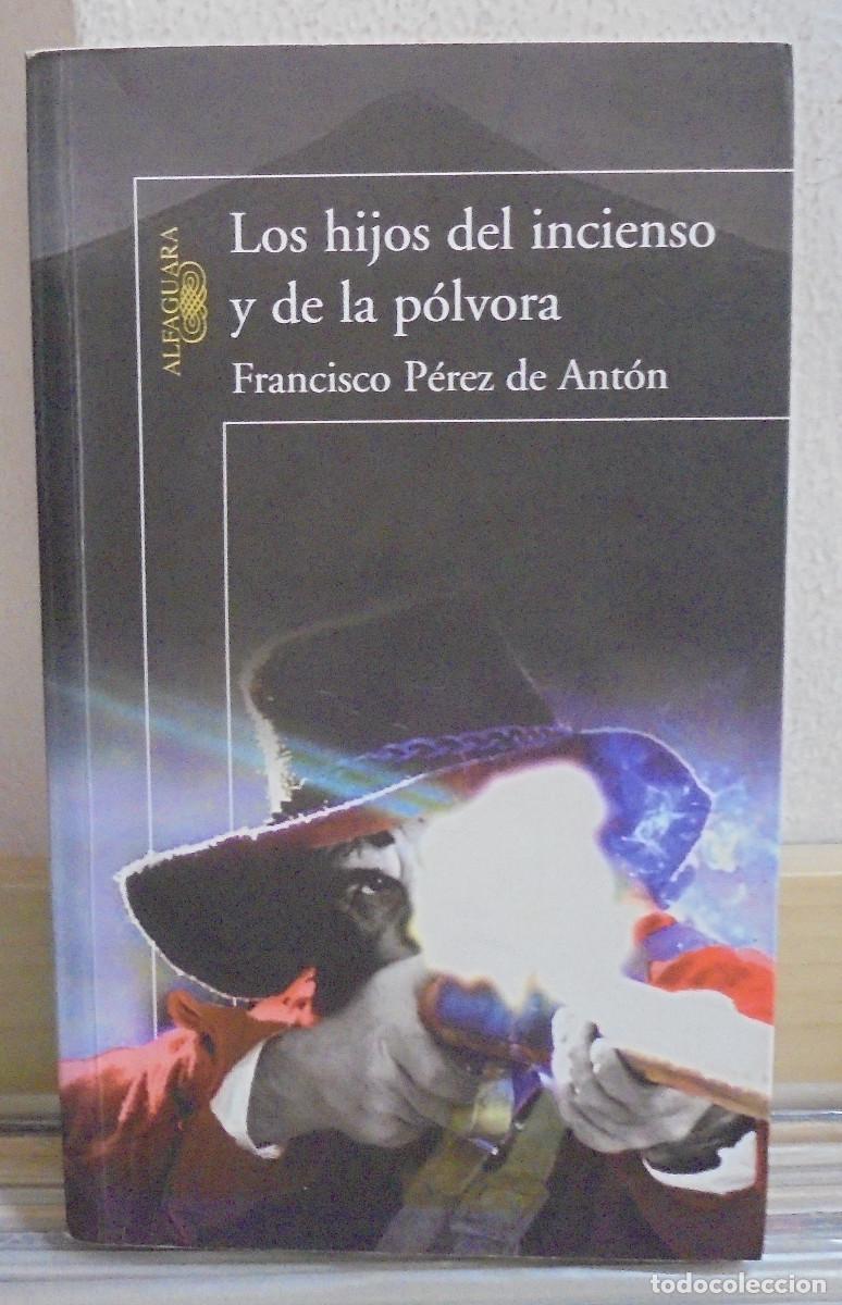 Libros de segunda mano: Los hijos del incienso y de la polvora. Francisco P&eacute;rez de Ant&oacute;n