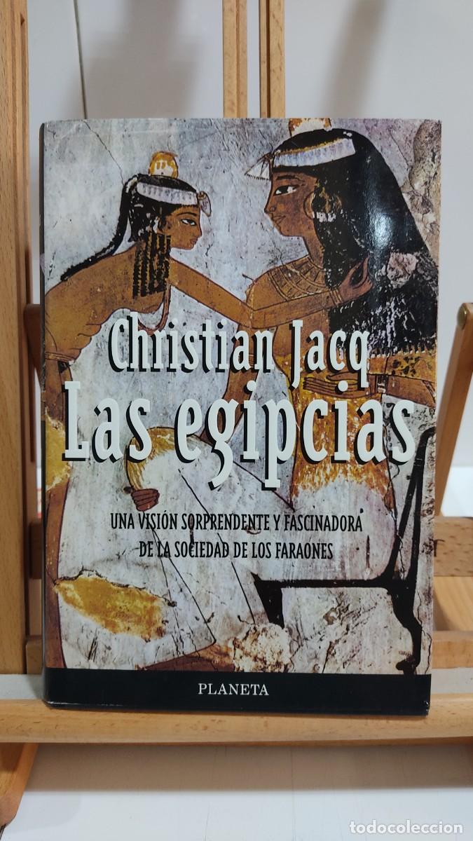 Libros de segunda mano: 1152 LAS EGIPCIAS, CHRISTIAN JACQ, PLANETA, TAPA DURA, 1&ordf; EDICION 02/1997