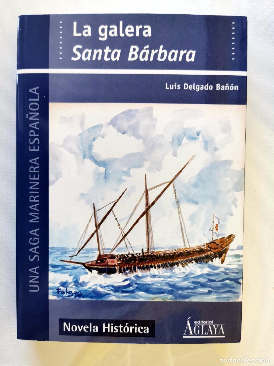 Libros de segunda mano: La galera Santa B&aacute;rbara. Luis Delgado Ba&ntilde;&oacute;n