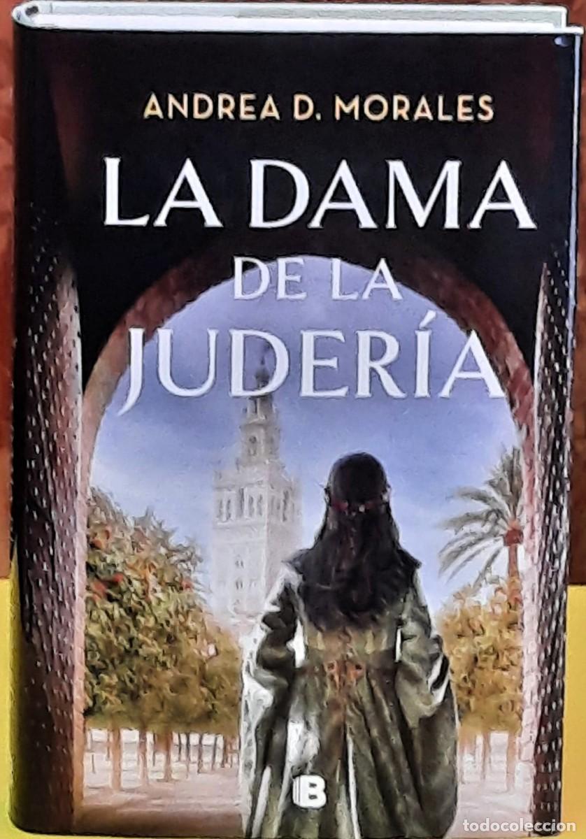 Libros de segunda mano: La dama de la Juder&iacute;a. Andrea D. Morales. Ediciones B. 1&ordf;. reimpresi&oacute;n octubre de 2023.