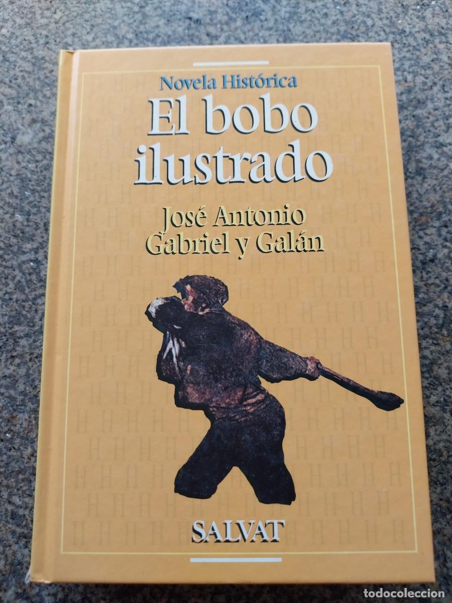 Libros de segunda mano: EL BOBO ILUSTRADO -- JOSE ANTONIO GABRIEL Y GALAN -- SALVAT --