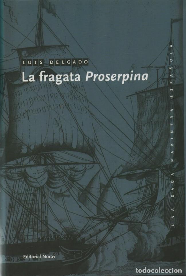 Libros de segunda mano: LA FRAGATA PROSERPINA DELGADO, LUIS A-NOVHIS-0354