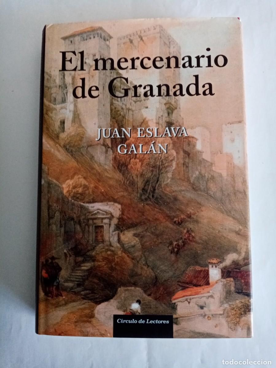 Libros de segunda mano: EL MERCENARIO DE GRANADA. Juan Eslava Gal&aacute;n ( C&Iacute;RCULO DE LECTORES )