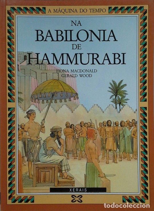 Libros de segunda mano: Na Babilonia de Hammurabi - Fiona Macdonald - Edici&oacute;ns Xerais de Galicia - A M&aacute;quina Do Tempo