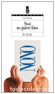 Libros de segunda mano: Sissi No Quiere Fotos - Climent Carrau, Francisco - Anaya Infantil y Juvenil - Libros para J&oacute;venes