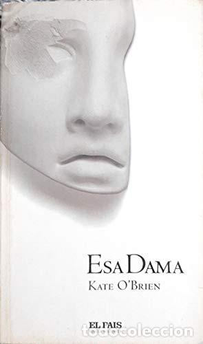 Libros de segunda mano: Esa Dama - O'brien, Kate - Diario el Pa&iacute;s