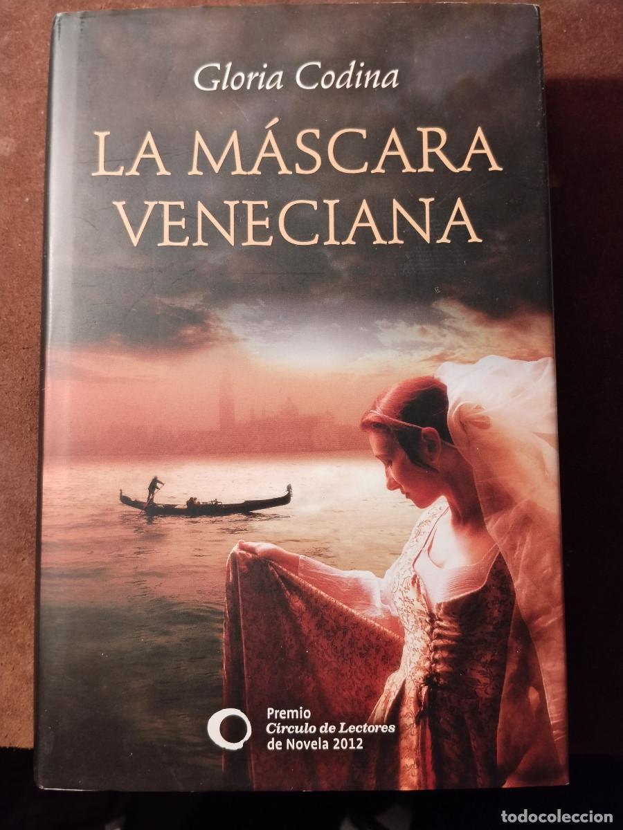 Libros de segunda mano: LA M&Aacute;SCARA VENECIANA &ndash; Gloria Codina &ndash; C&iacute;rculo de Lectores 2013 &ndash; Premio C&iacute;rculo de Lectores 2012