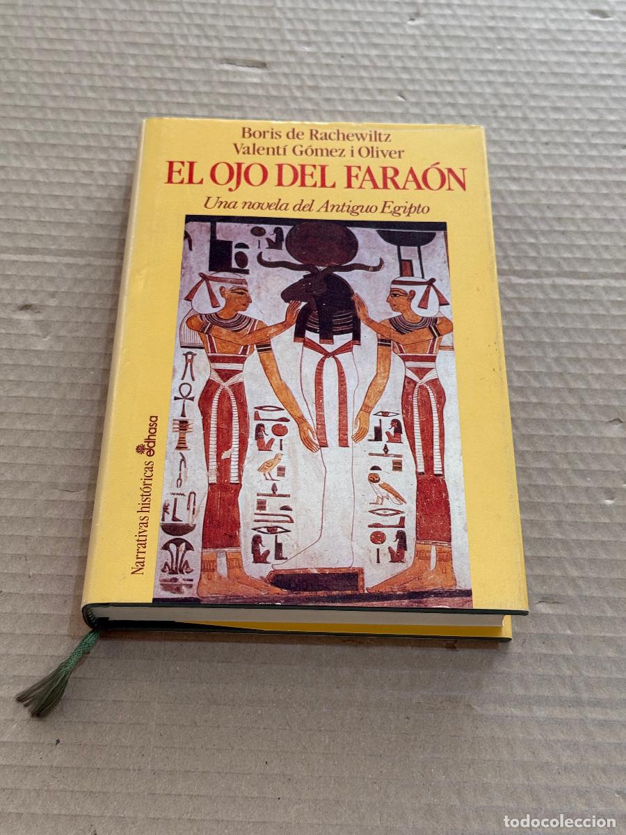 Libros de segunda mano: BORIS DE RACHEWILTZ / VALENTI GOMEZ OLIVER. EL OJO DEL FARAON. NOVELA DEL ANTIGUO EGIPTO. 1&ordf; EDICION