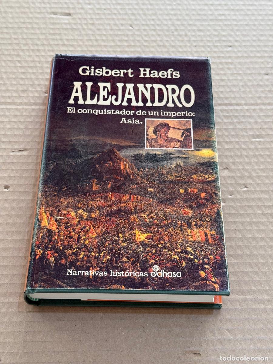 Libros de segunda mano: GISBERT HAEFS / ALEJANDRO. EL CONQUISTADOR DE UN IMPERIO, ASIA / 1&ordf; PRIMERA EDICION
