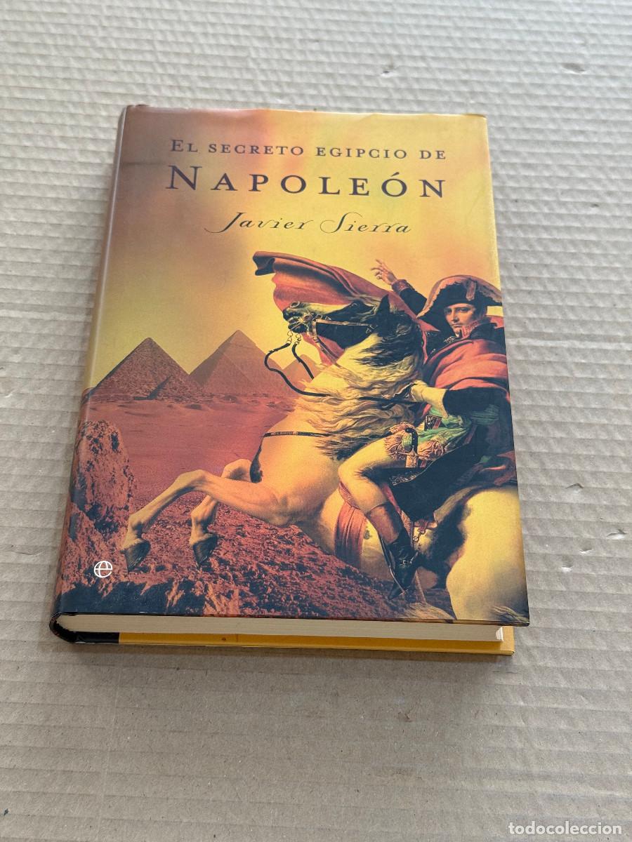 Libros de segunda mano: JAVIER SIERRA / EL SECRETO EGIPCIO DE NAPOLEON / 1&ordf; PRIMERA EDICION / EGIPTO