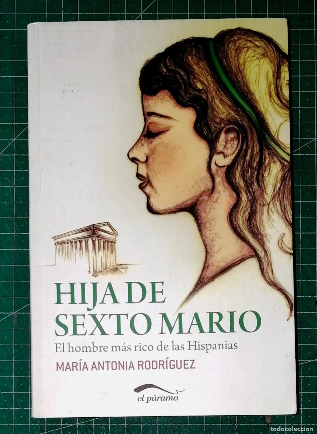 Libros de segunda mano: HIJA DE SEXTO MARIO : El hombre m&aacute;s rico de las Hispanias / Mar&iacute;a Antonia Rodr&iacute;guez.- El P&aacute;ramo 2010