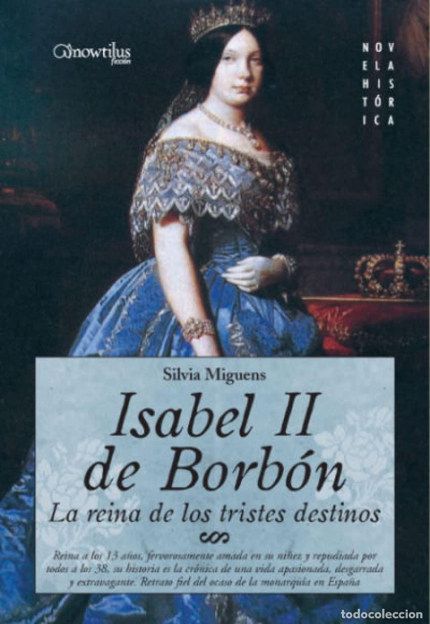 Gebrauchte B&uuml;cher: Isabel II, la Reina de los Tristes Destinos: Reina a los 13 a&ntilde;os, fervorosamente amada en su ni&ntilde;ez y