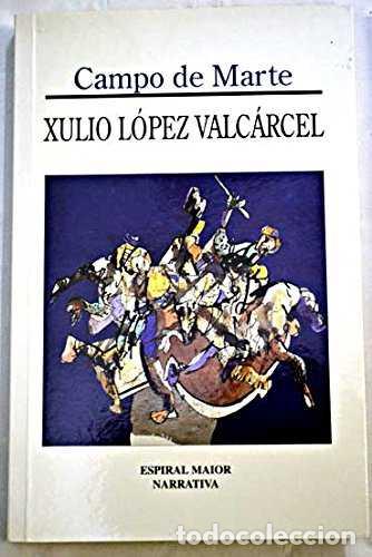 Libros de segunda mano: Campo de Marte - Valc&aacute;rcel Xulio L. - Espiral Maior - Narrativa, 20