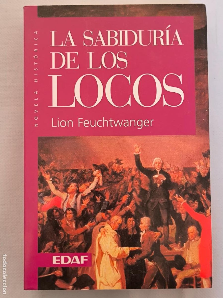 Libros de segunda mano: LA SABIDURIA DE LOS LOCOS - LION FEUCHTWANGER - EDAF (356*w)