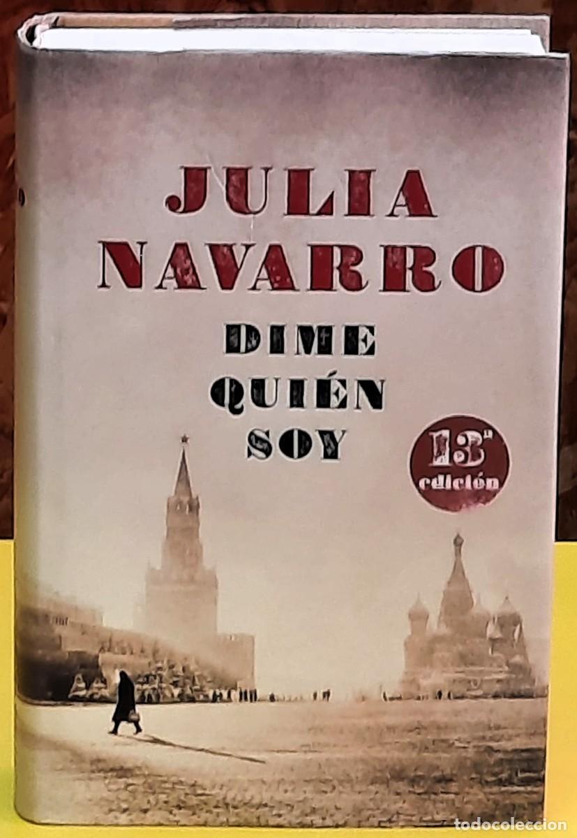 Libros de segunda mano: Dime Qui&eacute;n soy. Julia Navarro. Plaza & Jan&eacute;s editores. 13&ordf;. edici&oacute;n; 2011. Tapa dura.