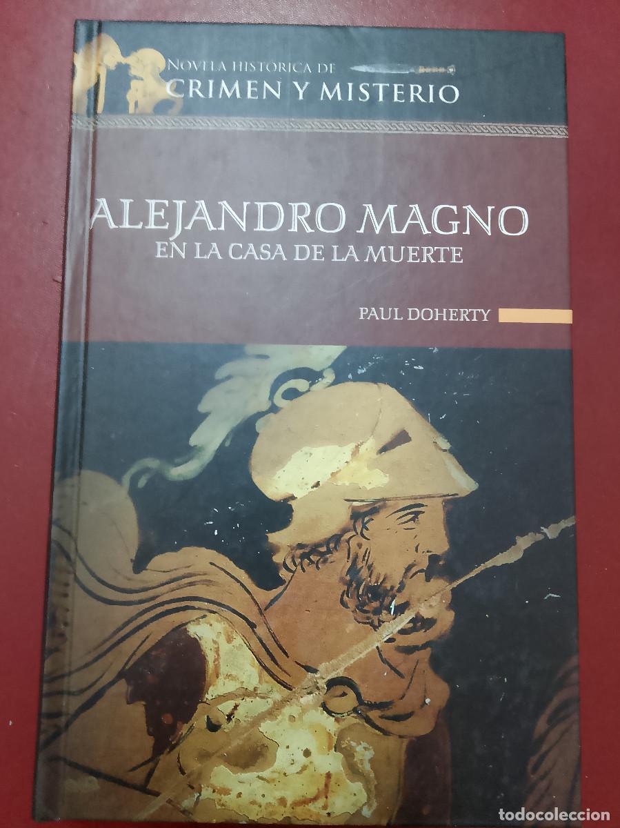 Libros de segunda mano: Paul Doherty: Alejandro Magno en la casa de la muerte (Ediciones Altaya. 2007)